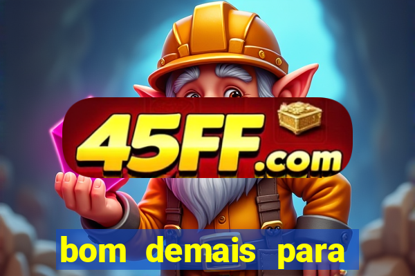 bom demais para ser ignorado pdf